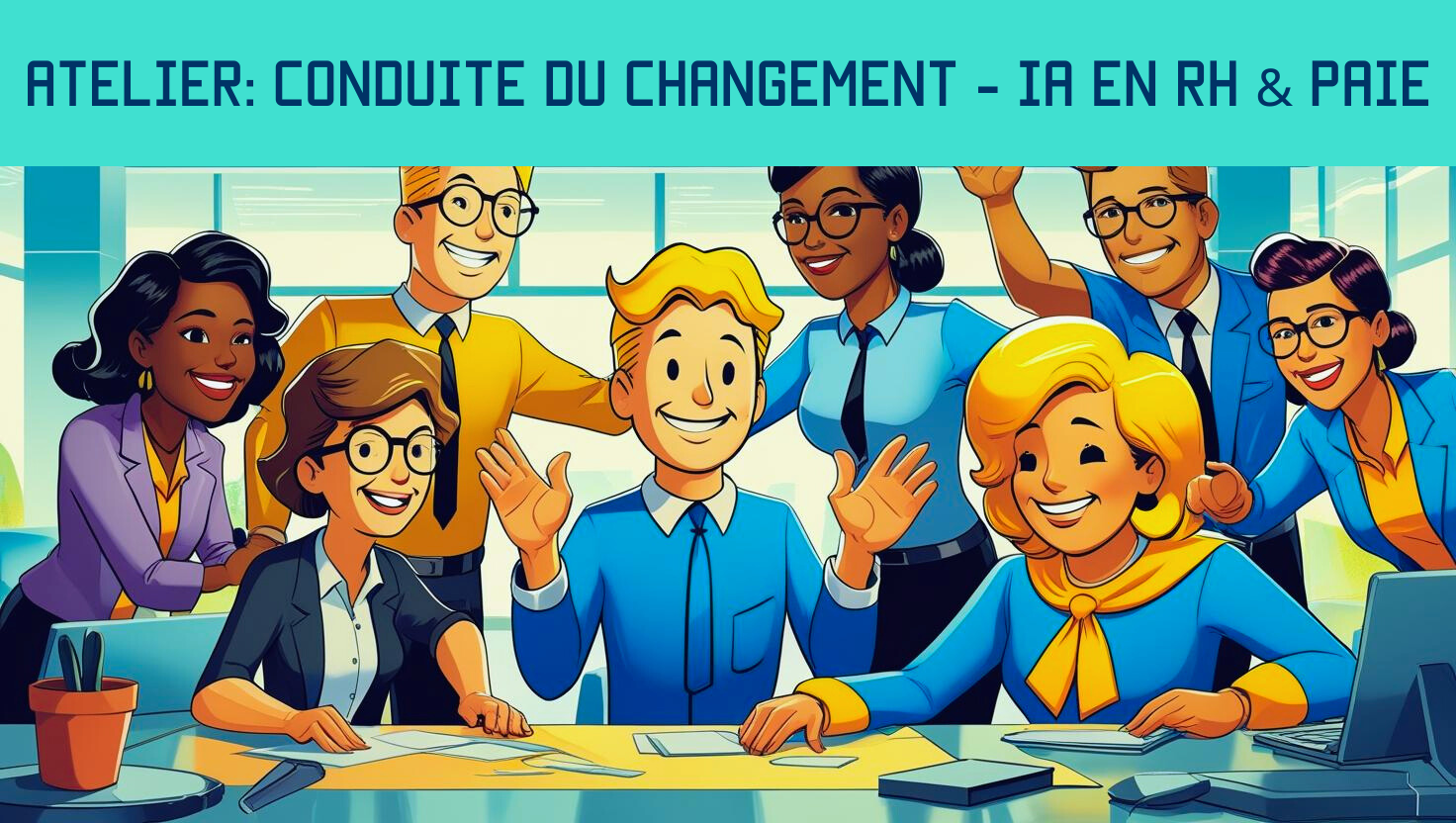 Atelier: Conduite du Changement autour de l’IA en RH & Paie